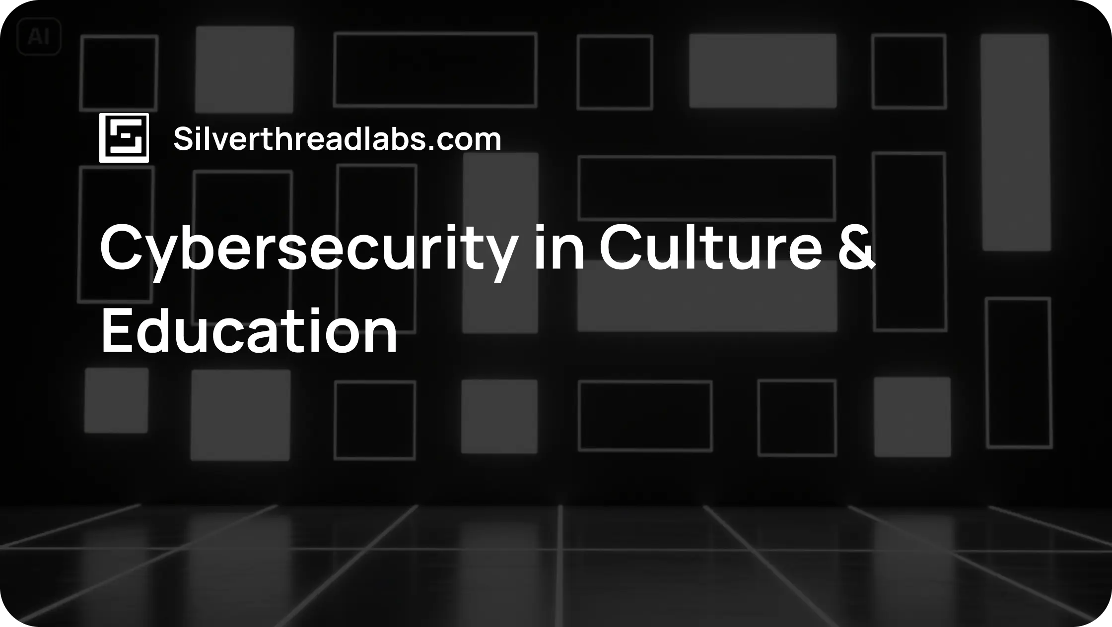 Cybersecurity in Culture & Education