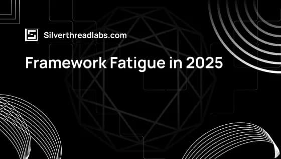 Framework Fatigue in 2025
