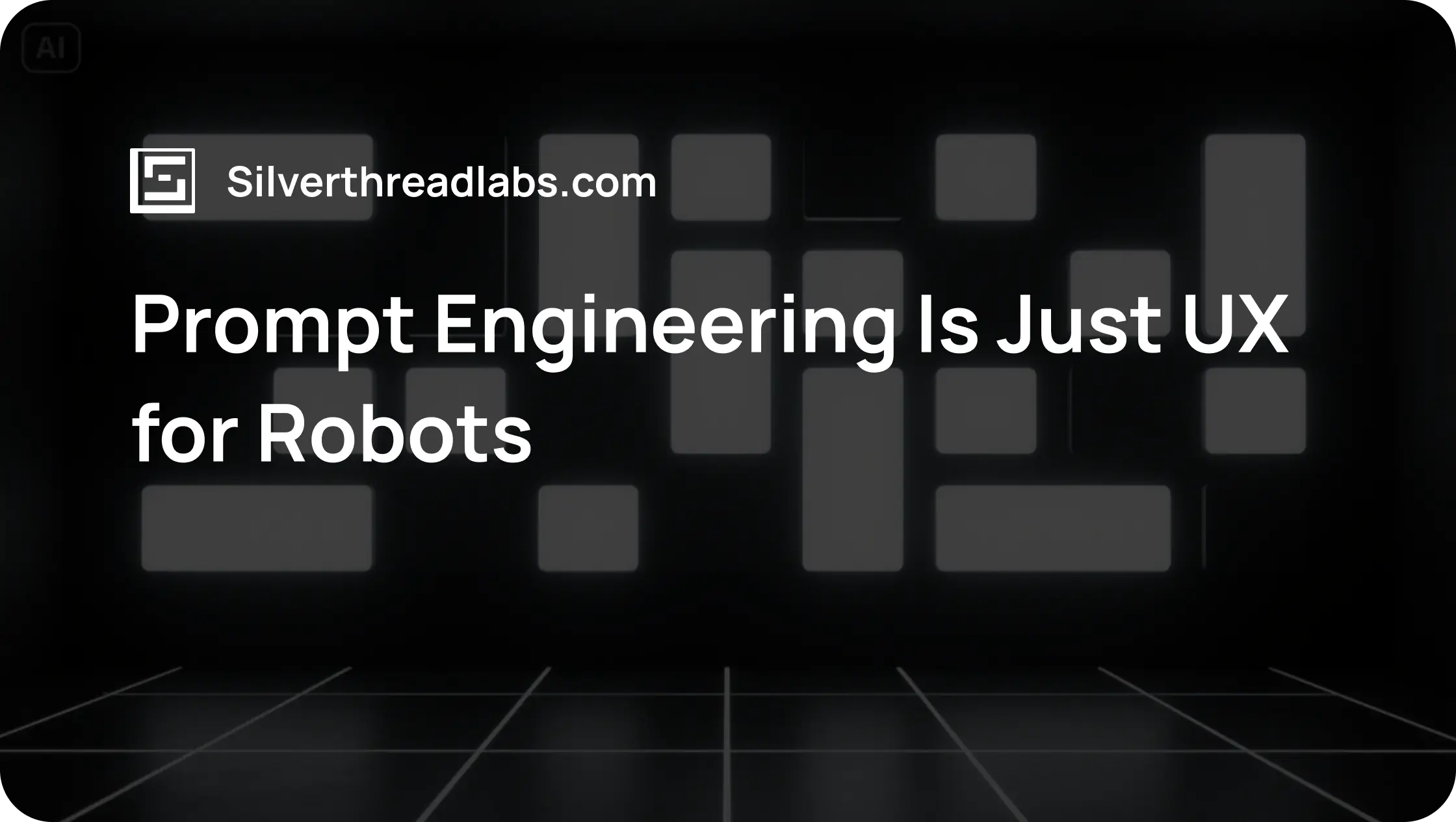 Prompt Engineering Is Just UX for Robots