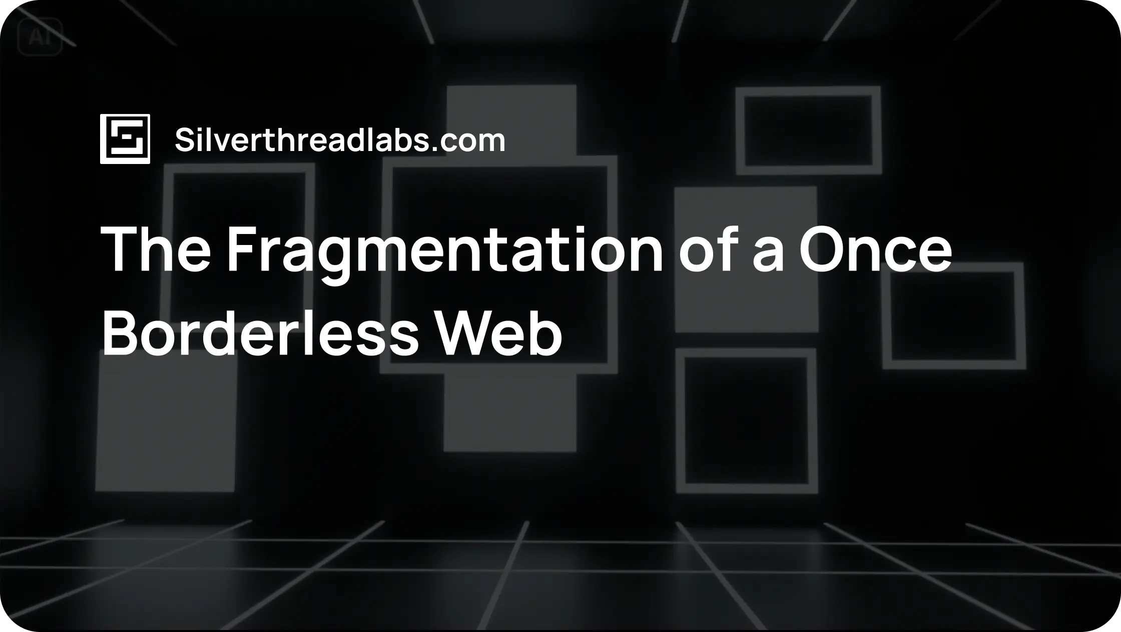 The Fragmentation of a Once Borderless Web