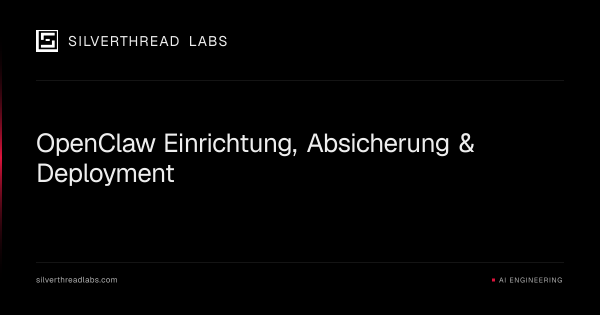 OpenClaw Einrichtung, Absicherung & Deployment | Silverthread Labs